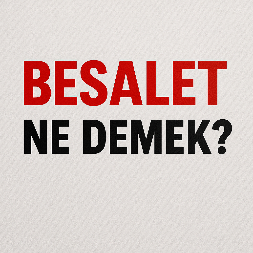 Besalet Ne Demek ?